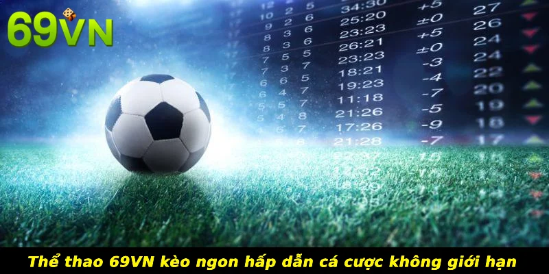 Thể thao 69VN kèo ngon hấp dẫn cá cược không giới hạn 
